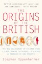 The Origins of the British: The New Prehistory of Britain