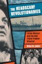 Headscarf Revolutionaries: Lillian Bilocca and the Hull Triple-Trawler Disaster