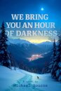 We Bring You an Hour of Darkness