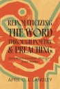 Repoliticizing the Word Through Poetry and Preaching