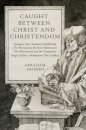 Caught between Christ and Christendom