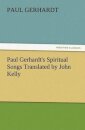 Paul Gerhardt's Spiritual Songs Translated by John Kelly