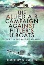 The Allied Air Campaign Against Hitler's U-boats