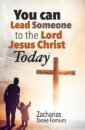 You Can Lead Someone To The Lord Jesus Christ Today