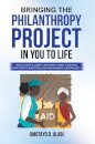Bringing the Philanthropy Project in You to Life
