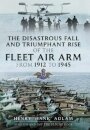 The Disastrous Fall and Triumphant Rise of the Fleet Air Arm from 1912 to 1945