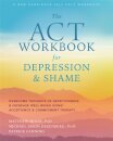 The ACT Workbook for Depression and Shame