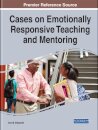 Cases on Emotionally Responsive Teaching and Mentoring