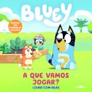 Bluey: A Que Vamos Jogar?: Livro com Abas