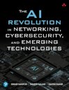 The AI Revolution in Networking, Cybersecurity, and Emerging Technologies
