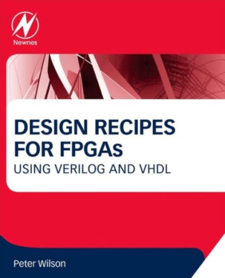 Design Recipes for FPGAs : Using Verilog and VHDL
