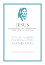 Jesus - Ensinamentos Para A Humanidade Sobre Amor, Paz E Bondade