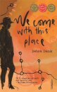 We Come with this Place