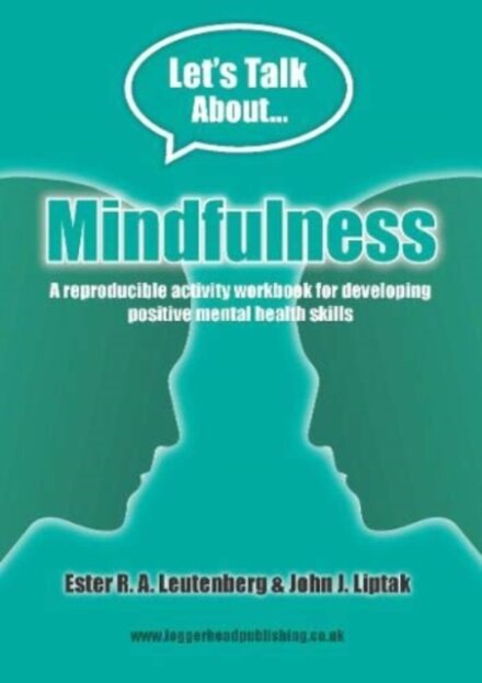 Mindfulness Workbook: Reproducible activities for developing positive mental health skills