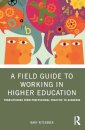 A Field Guide to Working in Higher Education