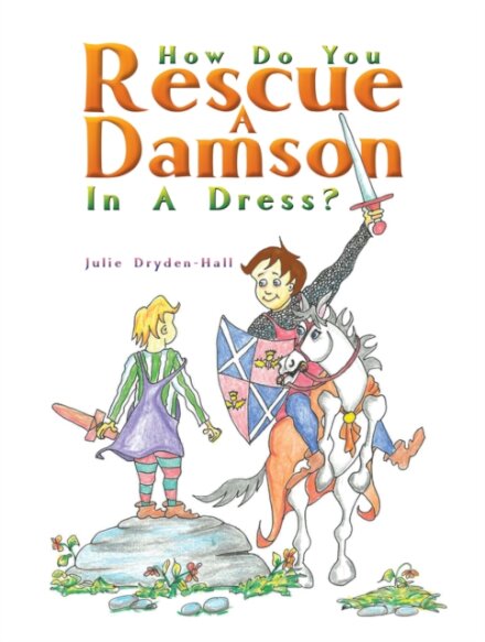 How Do You Rescue a Damson in a Dress?