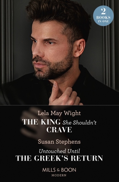 The King She Shouldn't Crave / Untouched Until The Greek's Return