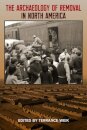 The Archaeology of Removal in North America