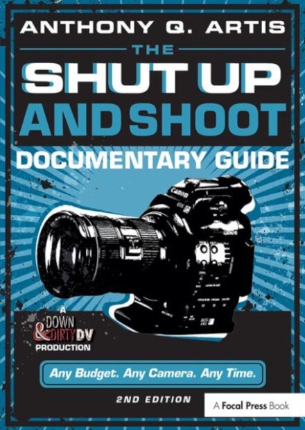 The Shut Up and Shoot Documentary Guide