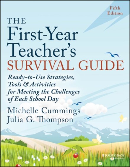 The First-Year Teacher's Survival Guide