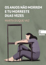 Os Anjos Não Morrem e tu Morreste Duas Vezes