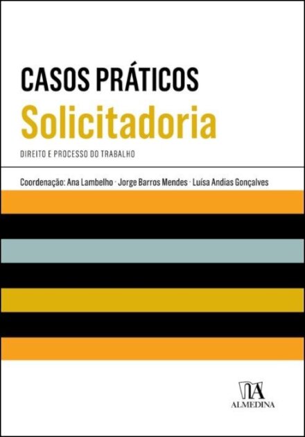 Casos Práticos de Solicitadoria - Direito e Processo do Trabalho