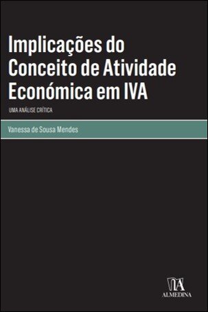 Implicações Do Conceito De Atividade Económica Em IVA – Uma Análise Crítica