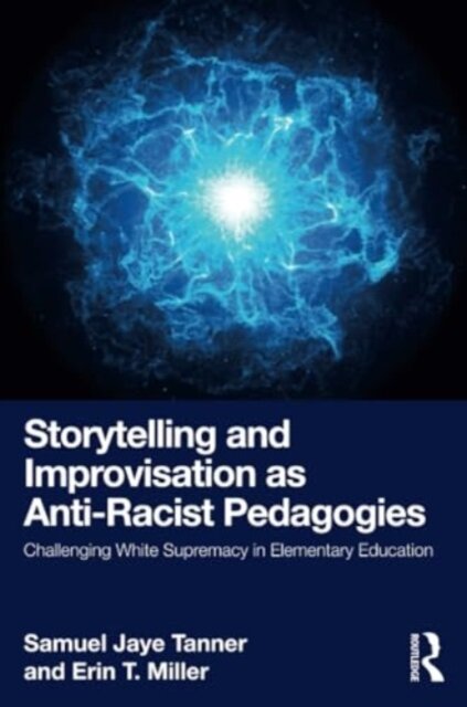 Storytelling and Improvisation as Anti-Racist Pedagogies