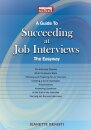 A Guide to How to Succeed at Job Interviews: New Edition 2023