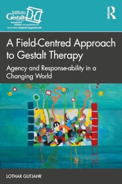 A Field-Centred Approach to Gestalt Therapy