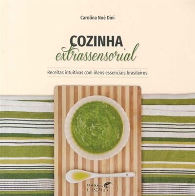 Cozinha Extrassensorial – Receitas intuitivas com óleos essenciais brasileiros