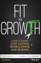 Fit for Growth : A Guide to Strategic Cost Cutting, Restructuring, and Renewal