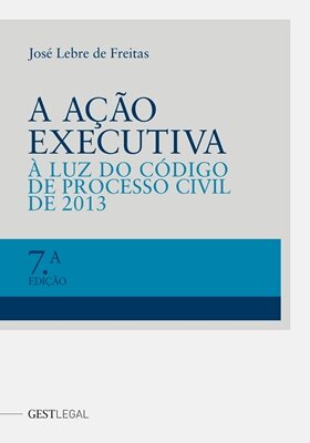 A Ação Executiva – À Luz do Código de Processo Civil de 2013