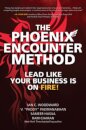 The Phoenix Encounter Method: Lead Like Your Business Is on Fire!