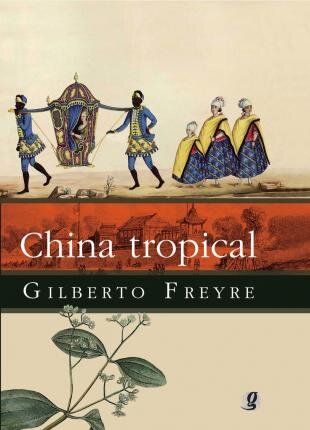 China Tropical: Escritos Sobre Influêncdo Oriente Na Cultura