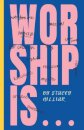 Worship Is...