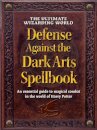 The Ultimate Wizarding World Defense Against the Dark Arts Spellbook
