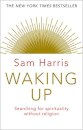 Waking Up : Searching for Spirituality Without Religion