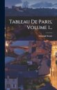 Tableau De Paris, Volume 1...