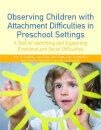Observing Children with Attachment Difficulties in Preschool Settings