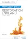 My Revision Notes: AQA GCSE (9–1) History: Restoration England, 1660–1685
