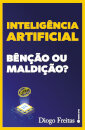 Inteligência Artificial:Benção Ou Maldição?