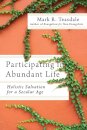 Participating in Abundant Life – Holistic Salvation for a Secular Age