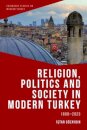 Religion, Politics and Society in Modern Turkey
