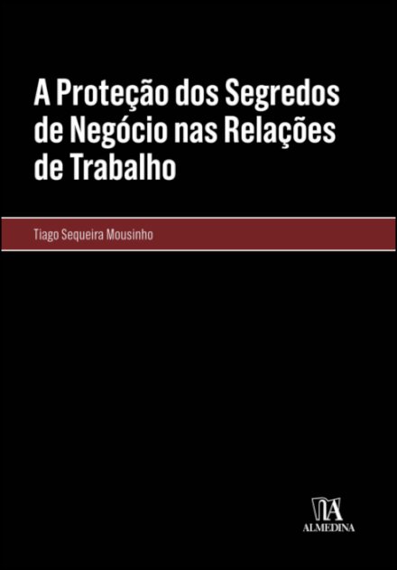 A Proteção Dos Segredos De Negócio Nas Relações De Trabalho