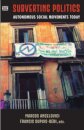 Subverting Politics - Autonomous Social Movements Today