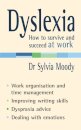 Dyslexia: How to survive and succeed at work