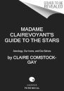 Madame Clairevoyant's Guide to the Stars