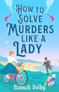 How to Solve Murders Like a Lady