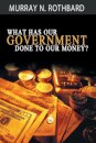 What Has Government Done to Our Money?